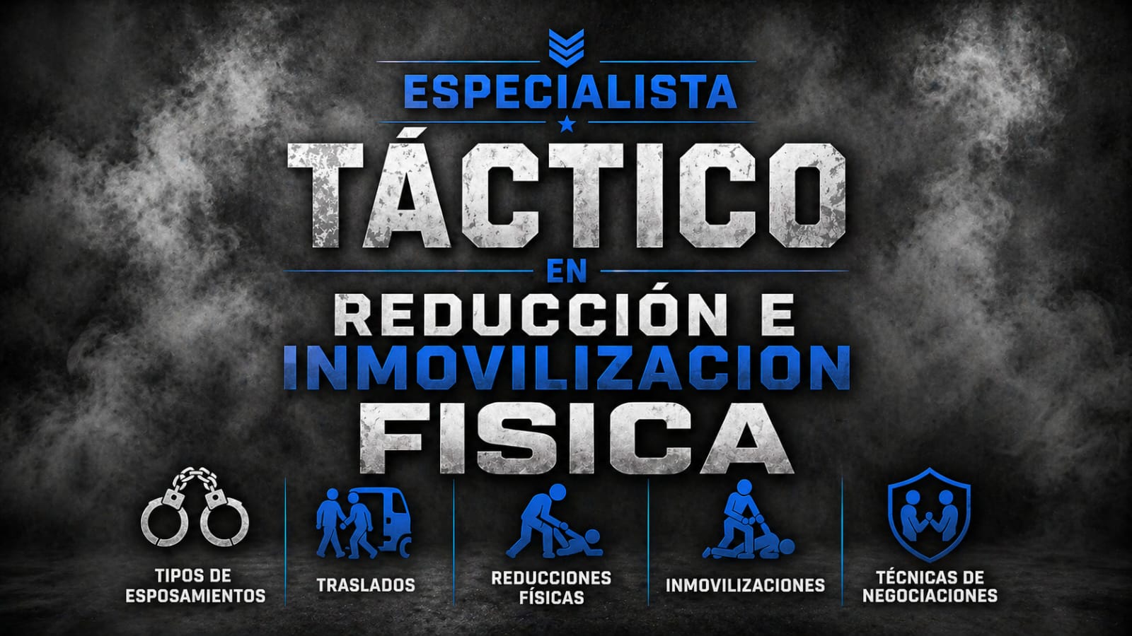 Especialista Táctico en Reducción e Inmovilización Física.